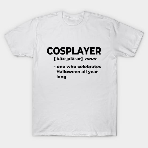 Cosplayer Definition T-Shirt by PerlerTricks